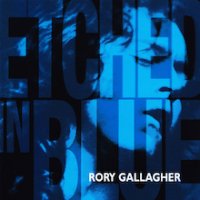 Rory Gallagher - Etched In Blue front.jpg