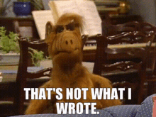 alf-thats-not-what-i-wrote.gif